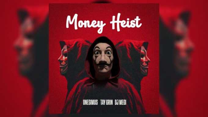 Onesimus, TayGrin & Dj Megi - Money Heist Onesimus, TayGrin & Dj Megi - Money Heist
