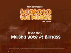 Moni Centrozone – Maisha Yote Ft Billnass Moni Centrozone - Maisha Yote Ft Billnass