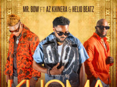 Mr.Bow Ft Az Khinera & Helio Beatz – KHOMA Mr.Bow Ft Az Khinera & Helio Beatz - KHOMA