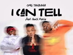 OMG Tanzania Ft Quick Rocka – I Can Tell OMG Tanzania Ft Quick Rocka - I Can Tell