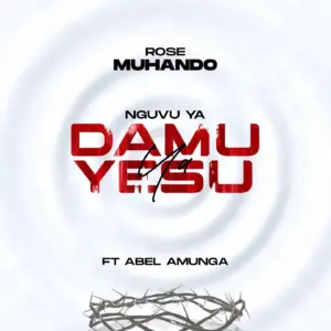 Rose Muhando Ft Abel Amunga - Nguvu Ya Damu Ya Yesu
