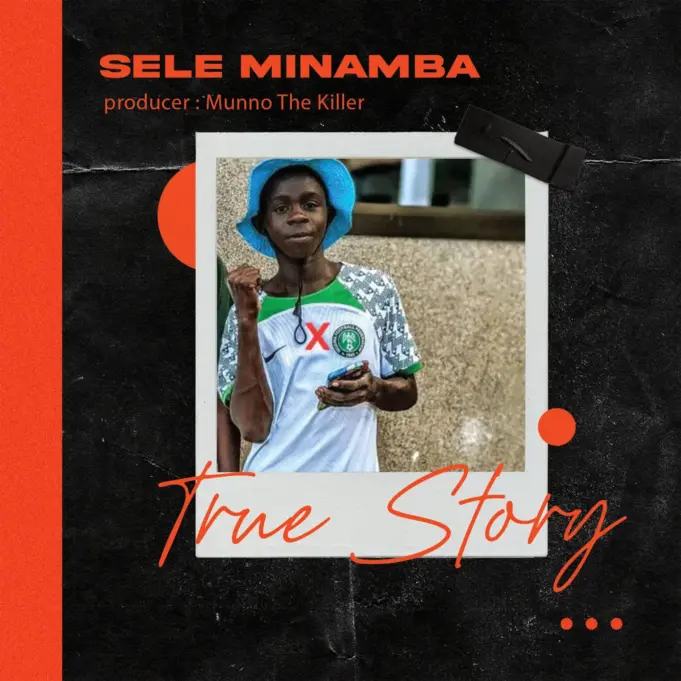 Sele Minamba - True Story Sele Minamba - True Story