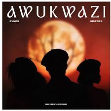 Sykes, The Sisters & MK Productions - Awukwazi Ft Dlala Thukzin