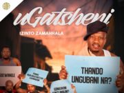 ALBUM Ugatsheni – Izinto Zamahhal