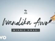 Winnie Nwagi – Wandika Awo Winnie Nwagi - Wandika Awo