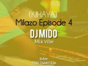 Milazo Episode 4 (KIHAYA) by Dj Mido Feat Dj Spider