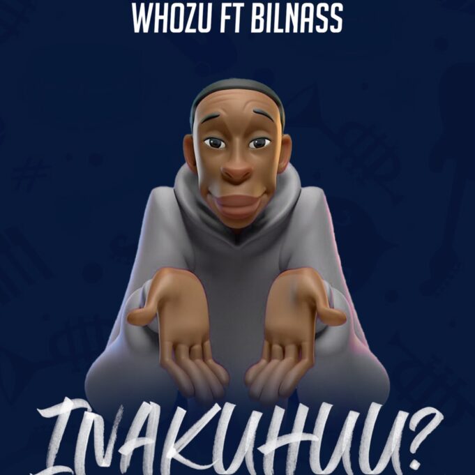 Whozu Ft Billnass - Inakuhuu?