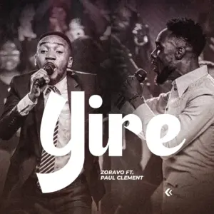 Zoravo Ft Paul Clement - Yire