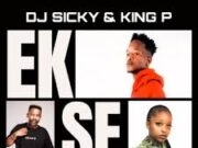 Dj Sicky & Smash RSA – Ekse Ft King P & Ndo