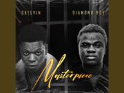 Skelvin Ft. Diamond Boy – Masterpieace