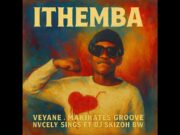 Makhates Groove, Dj Skizoh bw, Nvcely Sings & Veyane – Ithemba