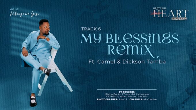 Kibonge Wa Yesu - My Blessings Remix Ft Camel & Dickson Tamba