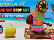 Dj Bunduki The Street Vibe #138 Reggae One Drop 2025 Mix