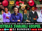 Dj Bunduki Christmas Swahili Gospel 2025 Mix Ft Wapendwa Muziki,Dr Sarah K,Isreael Mbonyi,Obby