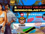 Dj Bunduki The Street Vibe#139 Bongo Blast 2026 Mix
