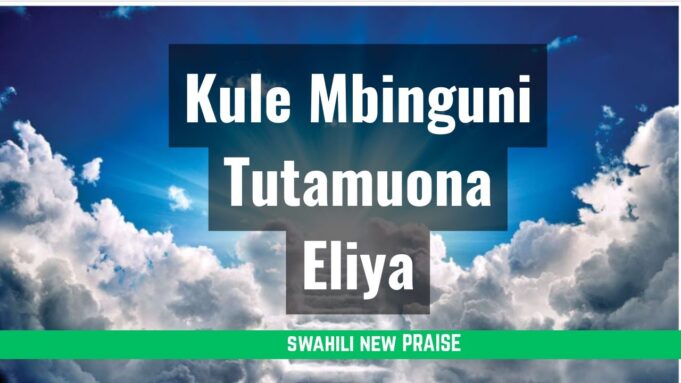 kule Mbinguni Tutamuona Eliya By Music Maestro