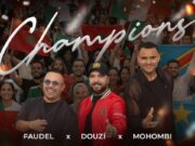 Mohombi x Faudel x Douzi – Champions Ft Jason Lopez