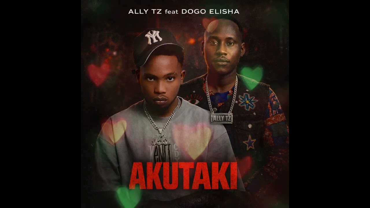 Ally Tz Ft Dogo Elisha - Akutaki