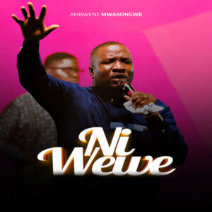Ambwene Mwasongwe - Ni Wewe
