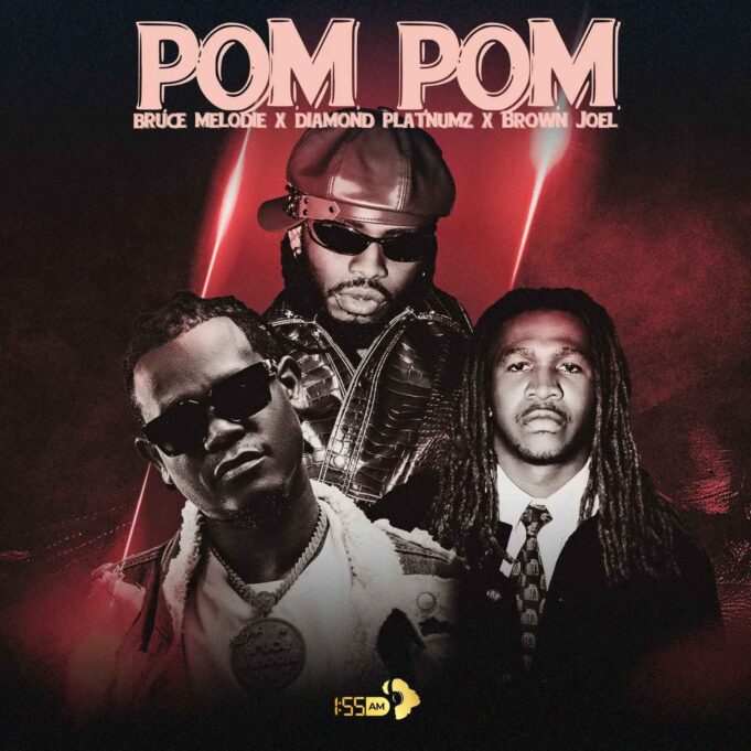 Bruce Melodie Ft Diamond Platnumz & Brown Joel - Pom Pom