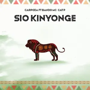 Carpoza Ft Bando Mc & Cat p - Sio Kinyonge