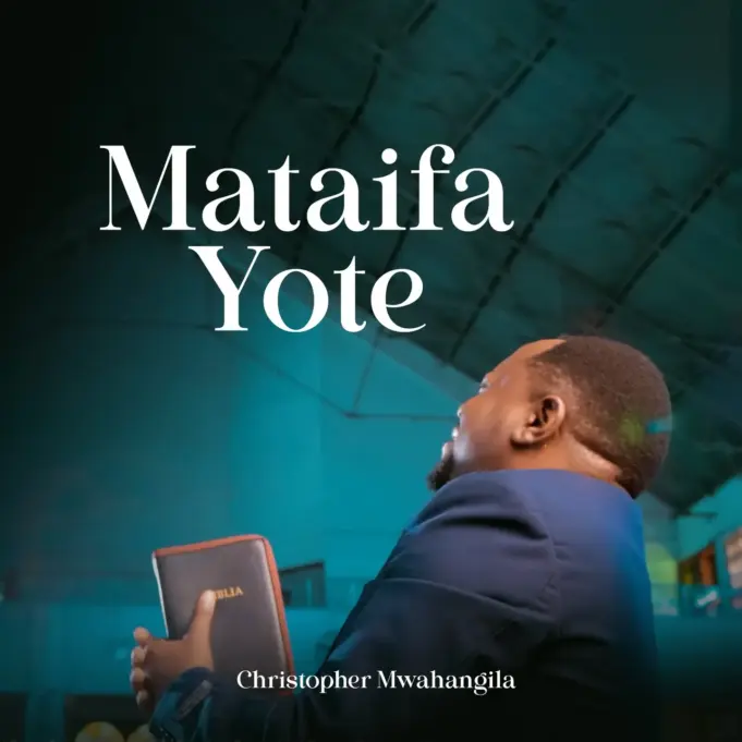 Christopher Mwahangila - Mataifa Yote