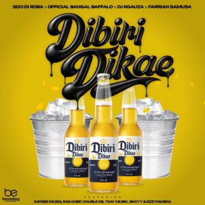 SdoDiRoba, Official Bangal Baffallo, Dj Kgauza & Farrian Samusa - Dibiri Dikae Ft KayGee Muziq, Ras Chief, Double DB, Tkay Music, Skxyy & EzzyMusica