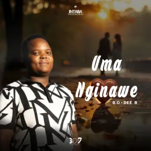 Intabayasedubai - Uma Nginawe Ft Dee R & B.O