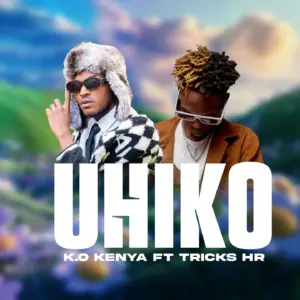 K.O Kenya Ft Tricks HR - Uhiko