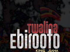 King Saha – Twalina Ebirooto King Saha - Twalina Ebirooto