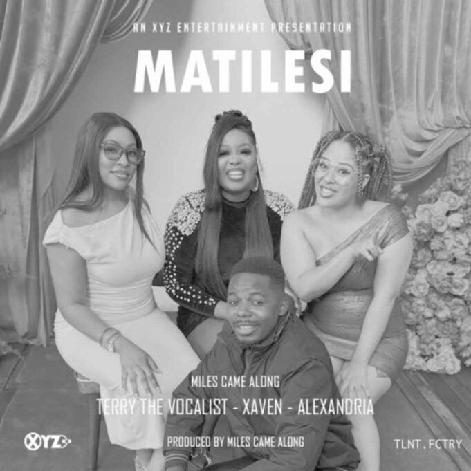 Miles Came Along - Matilesi Ft Terry The Vocalist, Xaven & Alexandria