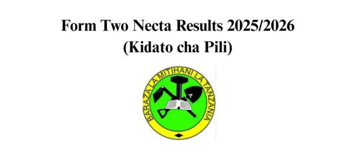 Matokeo ya Kidato Cha Pili 2025/2026 (NECTA FTNA Form Two Results)