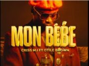 Criss Mj Ft Otile Brown – Mon Bebe Criss Mj Ft Otile Brown - Mon Bebe
