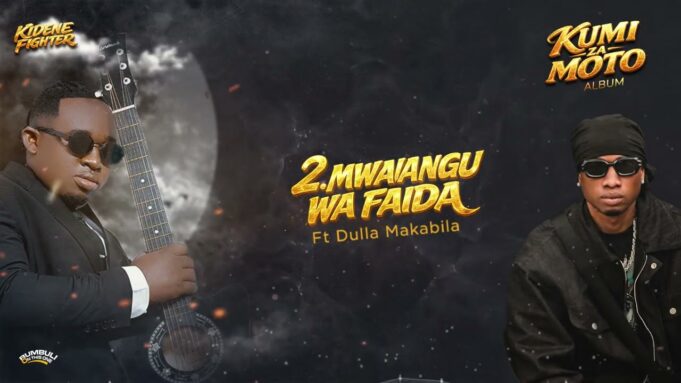 Kidene Fighter Ft Dulla Makabila - Mwanangu Wa Faida