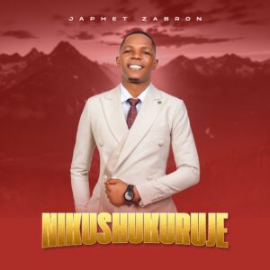 Japhet Zabron - Nikushukuruje