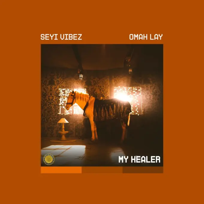 Seyi Vibez Ft Omah Lay - MY HEALER