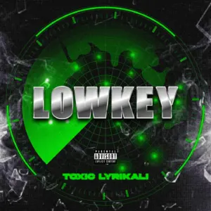 Toxic Lyrikali - Lowkey