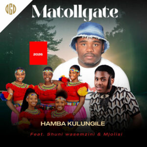 UMatollgate Ft Mjolisi & Shuni wasemzini - Hamba kulungile