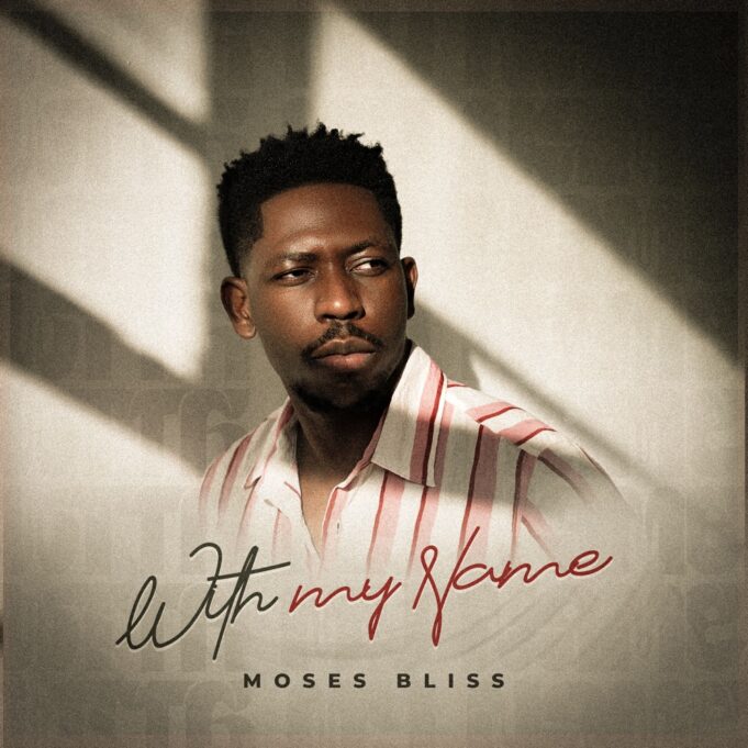 Moses Bliss - With My Name