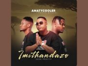 AmaTycooler Ft Focus Magazi – Imithandazo