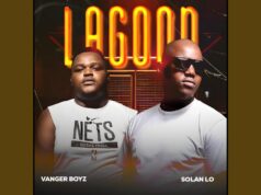 Vanger Boyz – Lagoon Ft Solan Lo