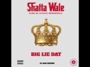 Shatta Wale – Big Lie Dat