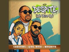 Cobhams Ft Qing Madi & Magnito – Despite (We Rise Up)