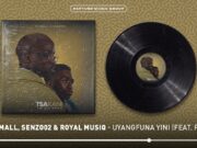 Tk Small, Senzo02 & Royal MusiQ – Uyangfuna Yini (Prukukukuku) Ft Pcee