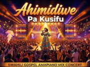 Ahimidiwe Bwana Wetu Leo – Swahili Gospel Amapiano By Sound Of Africa
