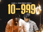 B Quan Ft Shokii Mwana Chibolya – 10 – 999 B Quan Ft Shokii Mwana Chibolya – 10 – 999