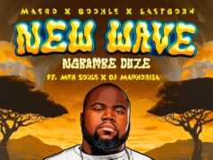 Maero, Boohle, Lastborn – Ngbambe Duze Ft MFR Souls & Dj Maphorisa