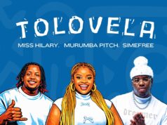 Miss Hilary, Murumba Pitch & Simefree – Tolovela