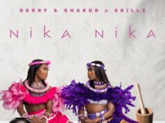 Berry&Shakur, Skillz Ft. Aneliswa & Blaq Seed – Nika Nika
