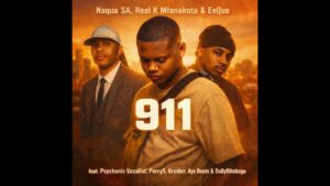 Naqua SA, Real K Mfanakota, Eeque Ft Psychonic Vocalist ,Percy5, Krusher, AyeBeats, DollyDi - 911